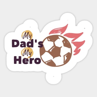 My Dad Is My Hero - Football Soccer Kid - Father gift Sticker